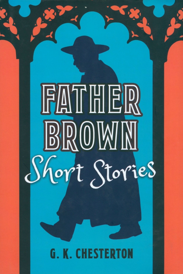 Честертон отец браун. Отец Браун Автор книги. Father Brown stories. Автор отец Браун кто Автор книги.